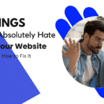 Man throwing up arms in frustration at laptop. "17 THINGS PEOPLE ABSOLUTELY HATE ABOUT YOUR WEBSITE AND HOW TO FIX IT"