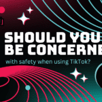 TikTok concept. "SHOULD YOU BE CONCERNED WITH SAFETY WHEN USING TIKTOK?"