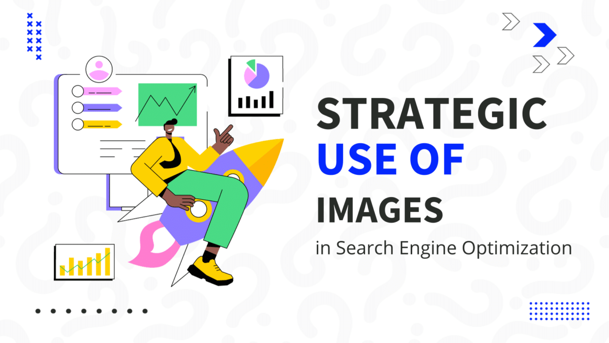 STRATEGIC USE OF IMAGES FOR IMPROVED SEO concept