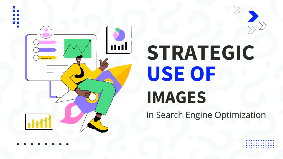 STRATEGIC USE OF IMAGES FOR IMPROVED SEO concept