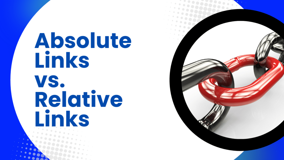 blue and white graphic with a photo of a chain that says "Absolute Links vs. Relative Links"