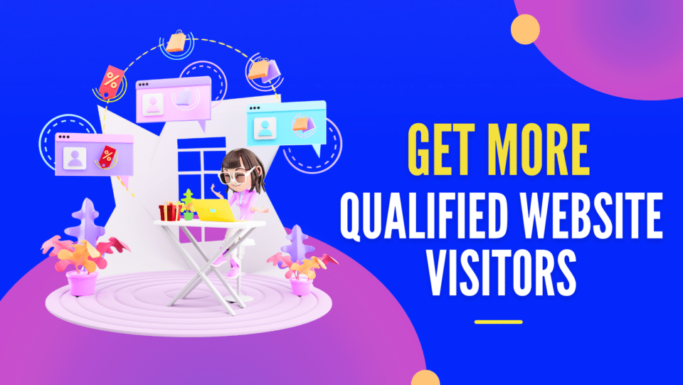 blue graphic with cartoon character searching website. reads "Get more qualified website visitors"