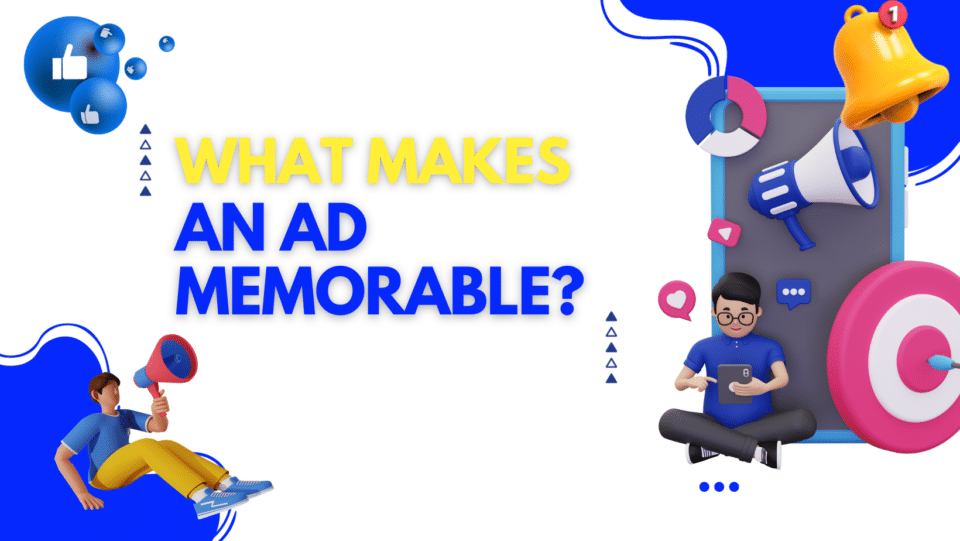 white and blue graphic with digital marketing concept. reads "What makes an ad memorable?"