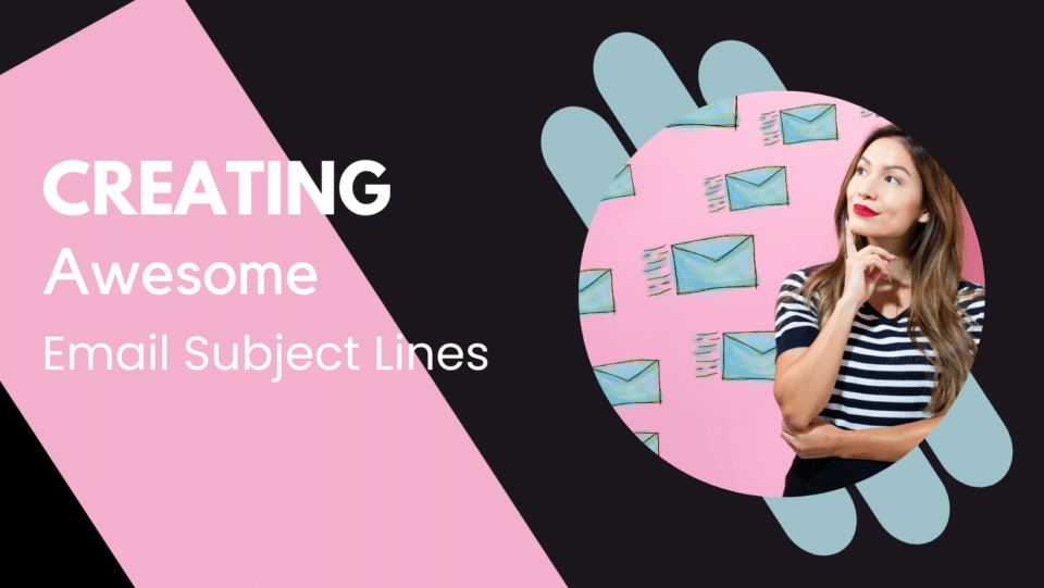black and pink graphic with lady thinking about emails. reads "CREATING AWESOME EMAIL SUBJECT LINES"