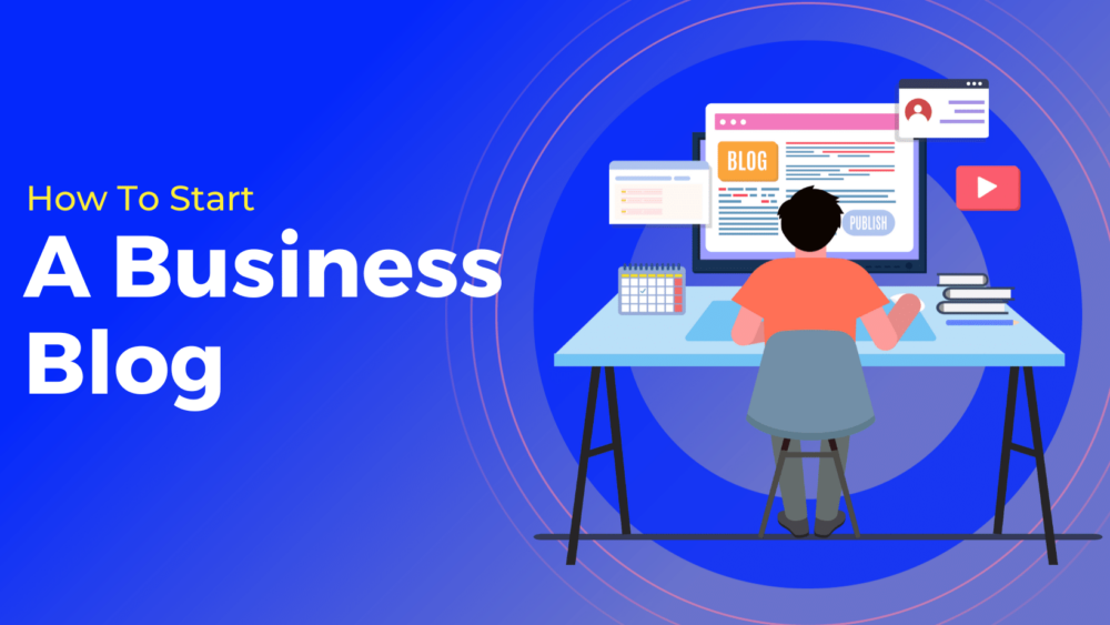 blue graphic with character sitting at desk writing blog. reads "How To Start a business blog"