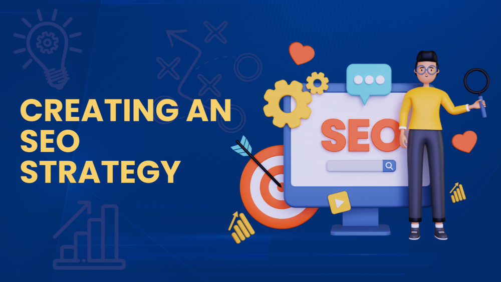 Cartoon man standing in front of computer that says SEO surrounded by digital marketing concept. graphic reads "Creating an SEO Strategy"