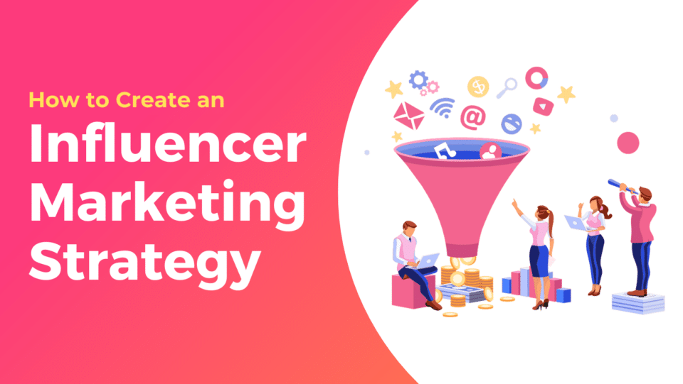 marketing strategy concept. graphic reads "How to Create an Influencer marketing strategy"