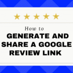 graphic "How to Generate and Share A Google review link"