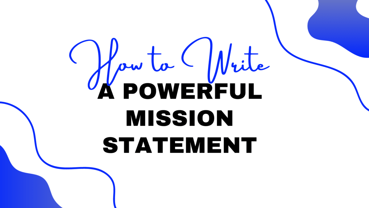 graphic. HOW TO WRITE A POWERFUL MISSION STATEMENT