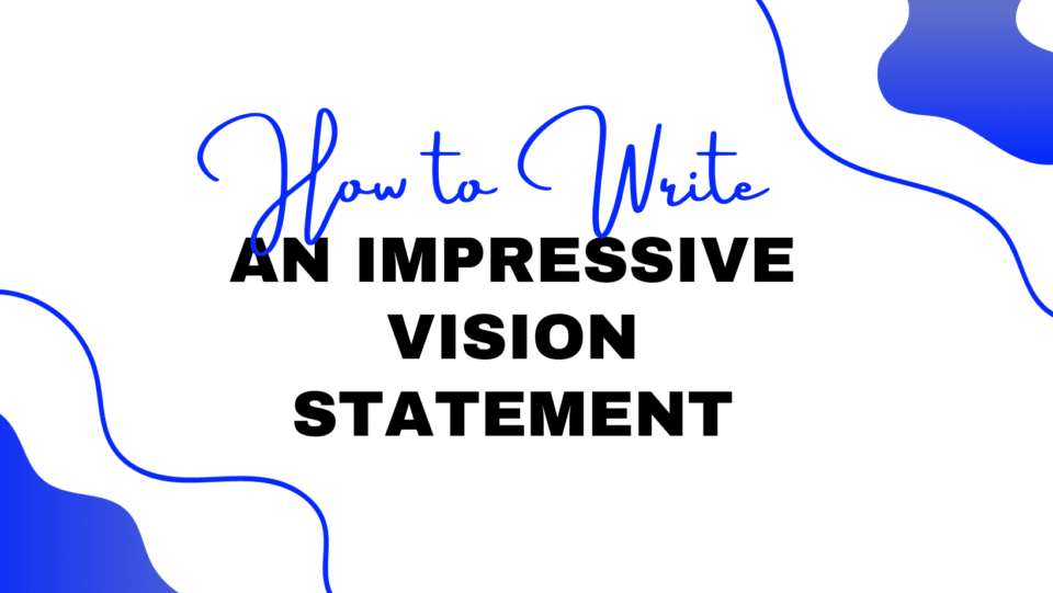 graphic. "How to Write an Impressive Vision Statement"