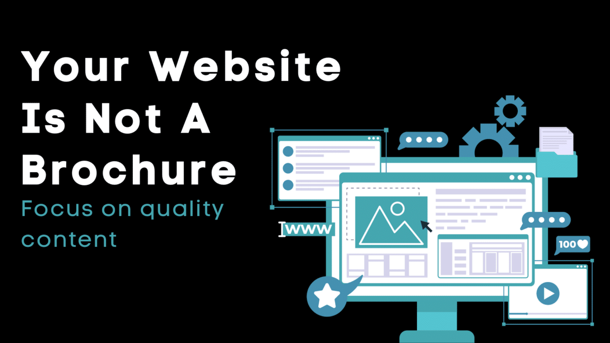 web design concept. "Your Website Is Not A Brochure: Focus on quality content"