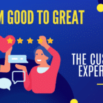 customer experience concept. "from good to great: the customer experience"