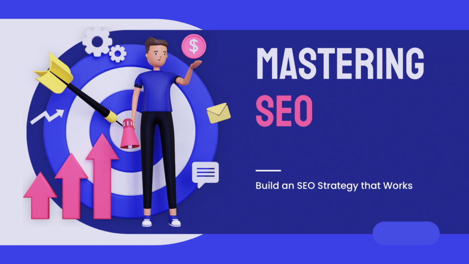 digital marketing concept. "Master SEO: build an SEO strategy that works"