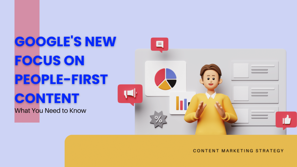 website analytics concept. "GOOGLE’S NEW FOCUS ON PEOPLE-FIRST CONTENT: WHAT YOU NEED TO KNOW"