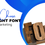 Old press typeface that spells "fonts." Graphic reads "HOW TO CHOOSE THE RIGHT FONT FOR YOUR MARKETING"