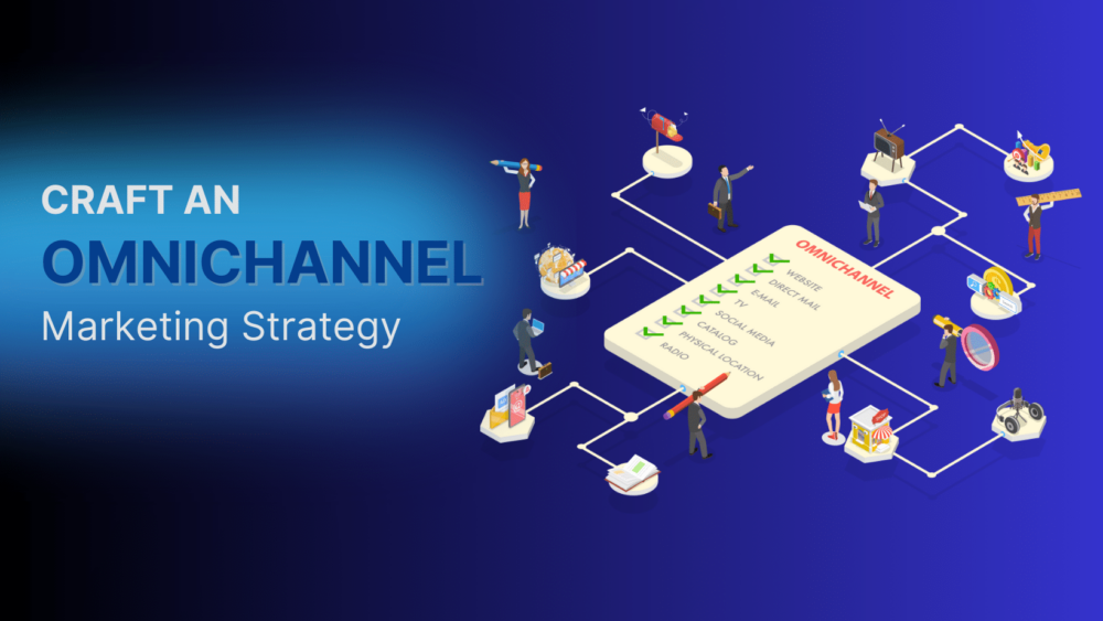 omnichannel concept. "CRAFT AN OMNICHANNEL MARKETING STRATEGY"