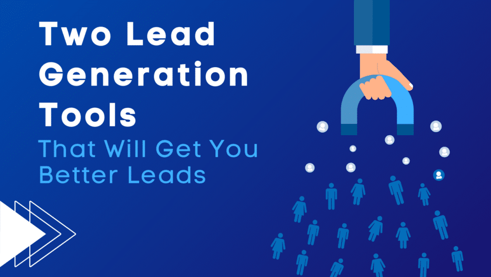 lead generation concept: Two Lead Generation Tools That Will Get You Better Leads