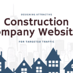 Designing Attractive Construction Company Websites for Targeted Traffic graphic with overlay of buildings and homes