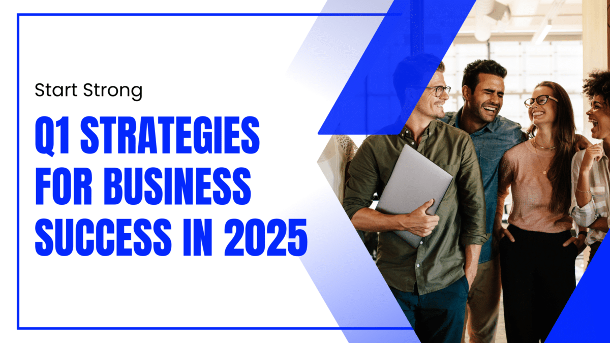 Start strong: Q1 Strategies for business success in 2025