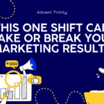» Advent Trinity Marketing Agency Advent Trinity marketing graphic with headline 'This One Shift Can Make or Break Your Marketing Results' featuring illustrated characters analyzing data, a rocket launch, magnifying glass, and digital engagement icons.