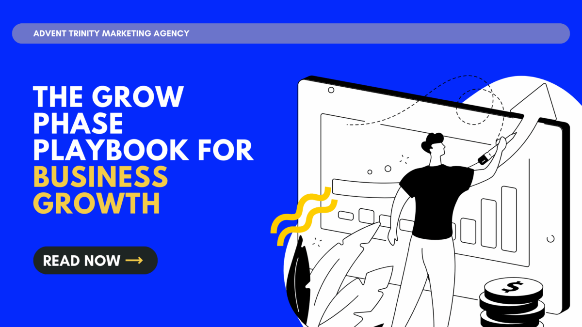 Advent Trinity Marketing Agency graphic with the title 'The Grow Phase Playbook for Business Growth' featuring an illustrated person drawing an upward arrow on a large screen with charts, symbolizing financial growth, and a 'Read Now' button.
