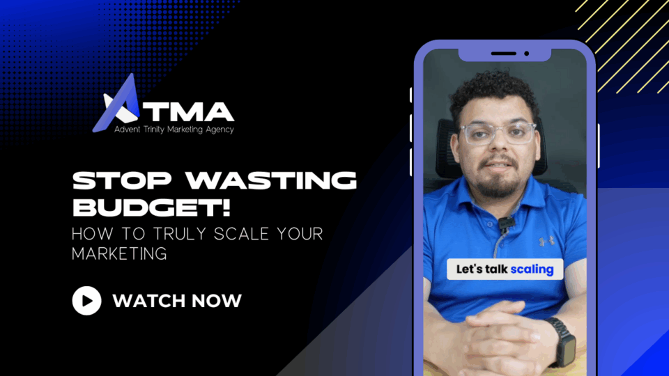 Advent Trinity Marketing Agency graphic with bold text “Stop Wasting Budget! How to Truly Scale Your Marketing.” On the right, a man in glasses and a blue shirt speaks in a video displayed on a smartphone frame, with the caption “Let’s talk scaling.”