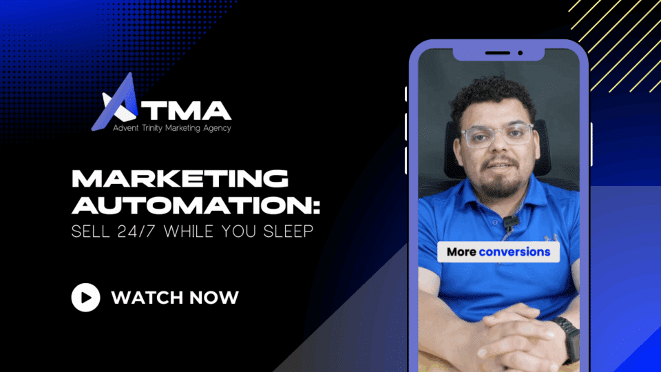Advent Trinity Marketing Agency graphic with text “Marketing Automation: Sell 24/7 While You Sleep.” On the right, a man in glasses and a blue shirt appears in a video within a smartphone frame, with the caption “More conversions.