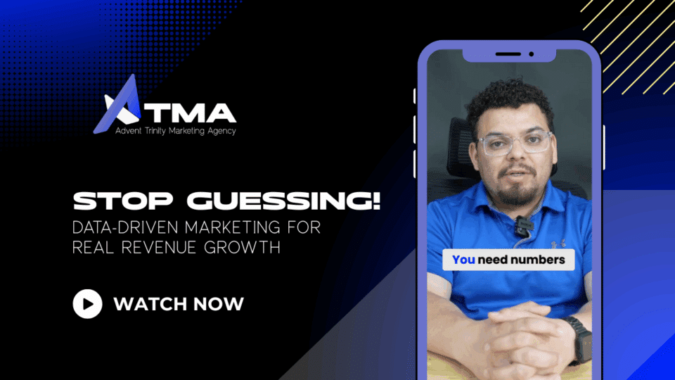 Advent Trinity Marketing Agency graphic with bold text “Stop Guessing! Data-Driven Marketing for Real Revenue Growth.” On the right, a man in glasses and a blue shirt appears in a smartphone frame video, with the caption “You need numbers.