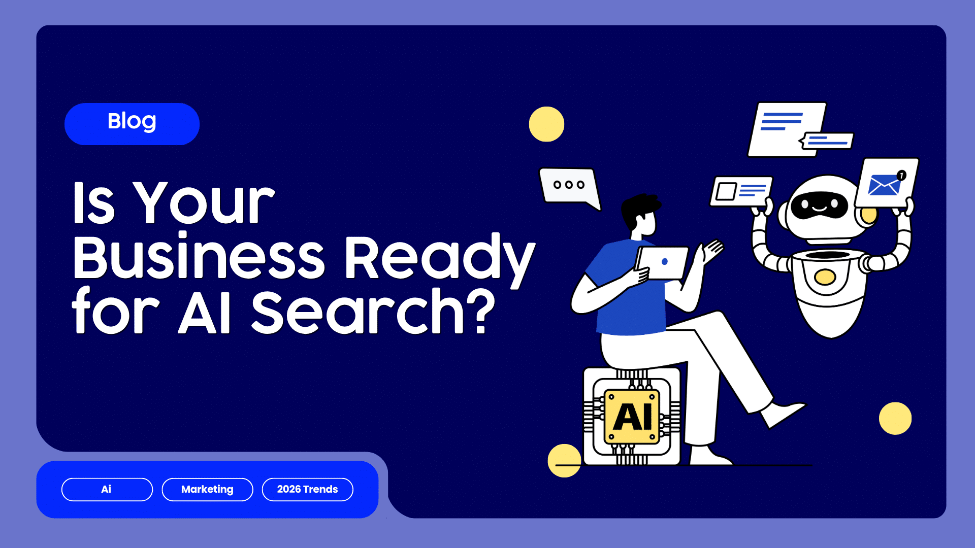 Is Your Business Ready for AI Search graphic featuring a business professional interacting with an AI robot.